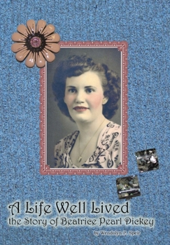 Hardcover A Life Well Lived: The Story of Beatrice Pearl Dickey Book