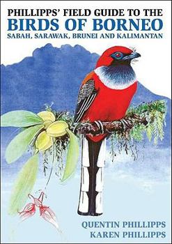 Paperback Phillipps' Field Guide to the Birds of Borneo: Sabah, Sarawak, Brunei and Kalimantan Book