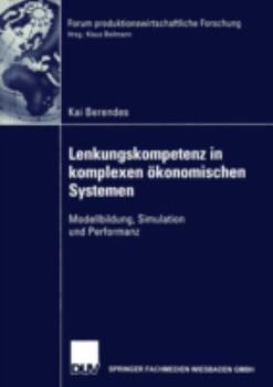 Paperback Lenkungskompetenz in Komplexen Ökonomischen Systemen: Modellbildung, Simulation Und Performanz [German] Book