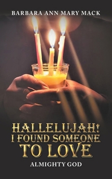 Hallelujah! I Found Someone to Love: Almighty God