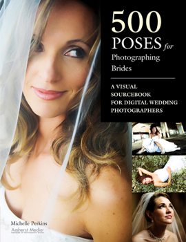 Paperback 500 Poses for Photographing Brides: A Visual Sourcebook for Professional Digital Wedding Photographers Book