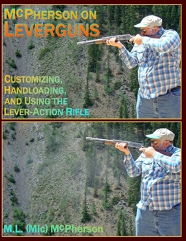 Paperback McPherson On Leverguns: Customizing, Handloading, and Using The Lever-Action Rifle (Black And White Edition) Book
