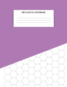 Paperback Hexagonal Notebook: Graph Paper Sheets For Organic Chemistry, Biochemistry, Gaming, Mapping, Structuring, Sketches, and Drawing Compositio Book
