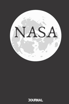 NASA Journal Notebook: Perfect Amazing and beautiful NASA Journal Notebook: Blank Lined Notebook / Journal / Diary / Gift Notebook For Friends, Parents, Brother, Sister, Office