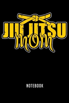 Paperback Notebook: Jiu jitsu mom for mothers who love martial arts fighting Notebook6x9(100 pages)Blank Lined Paperback Journal For Stude Book