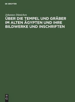 Hardcover ?ber Die Tempel Und Gr?ber Im Alten ?gypten Und Ihre Bildwerke Und Inschriften: Vorlesung Gehalten Am 19. Nov. 1872 [German] Book