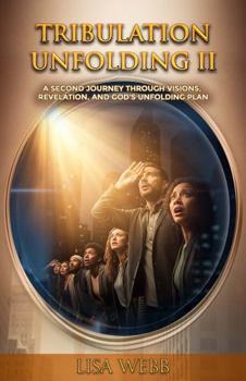 Paperback Tribulation Unfolding 2: A Journey Through Visions, Revelation and God's Unfolding Plan Book