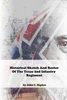 Paperback Historical Sketch And Roster Of The Texas 2nd Infantry Regiment Book