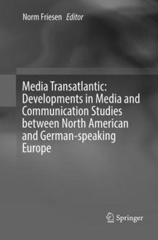 Paperback Media Transatlantic: Developments in Media and Communication Studies Between North American and German-Speaking Europe Book