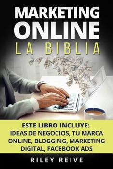 Paperback Marketing Online: La Biblia: 5 Libros En 1: El Primer Curso Que Abarca Paso a Paso Todas Las Areas del Marketing Online [Spanish] Book
