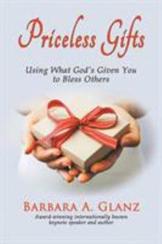 Paperback Priceless Gifts: Using What God's Given You to Bless Others Book