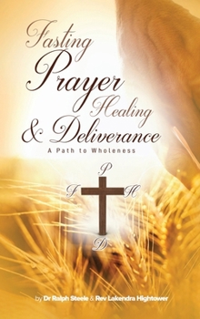 Hardcover Fasting Prayer Healing & Deliverance: A Path To Wholeness Book