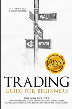 Paperback Trading Guide for Beginners: This Book Includes: Swing Trading Strategies, Options Trading for Beginners, Day Trading for Beginners, Beginners Guid Book