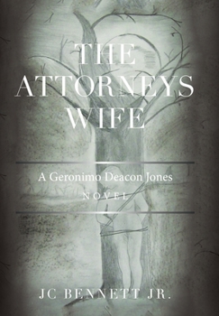 Hardcover The Attorneys Wife: A Geronimo Deacon Jones Novel Book