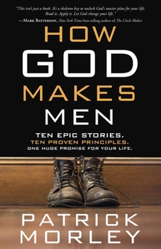 Paperback How God Makes Men: Ten Epic Stories. Ten Proven Principles. One Huge Promise for Your Life. Book