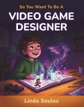 Paperback So You Want To Be A Video Game Designer Book