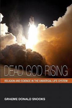 Paperback Dead God Rising: Religion and Science in the Universal Life-System Book