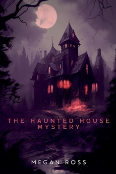 The Haunted House Mystery (Mystery and Detective Stories)