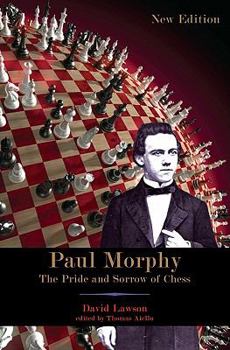 Paperback Paul Morphy: The Pride and Sorrow of Chess Book
