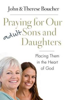 Paperback Praying for Our Adult Sons and Daughters: Placing Them in the Heart of God Book