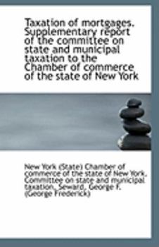 Paperback Taxation of Mortgages. Supplementary Report of the Committee on State and Municipal Taxation to the Book