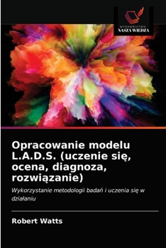 Paperback Opracowanie modelu L.A.D.S. (uczenie się, ocena, diagnoza, rozwiązanie) [Polish] Book
