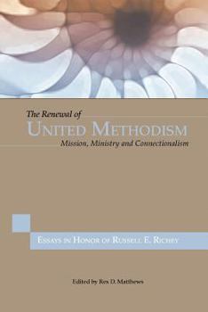 Paperback The Renewal of United Methodism: Mission, Ministry and Connectionalism Book