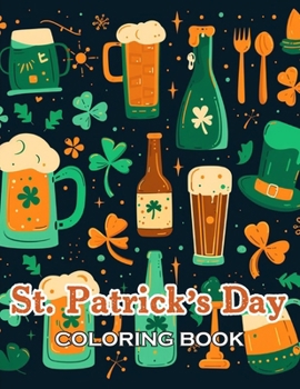 St. Patrick’s Day Coloring Book: 100+ Unique and Beautiful Designs for All Fans