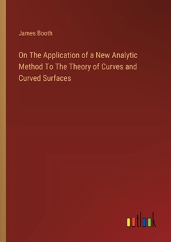 Paperback On The Application of a New Analytic Method To The Theory of Curves and Curved Surfaces Book