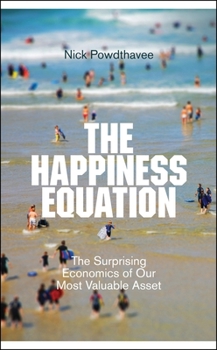 Hardcover The Happiness Equation: The Surprising Economics of Our Most Valuable Asset Book