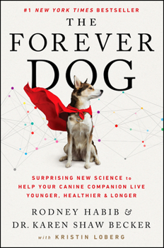 Hardcover The Forever Dog: Surprising New Science to Help Your Canine Companion Live Younger, Healthier, and Longer Book