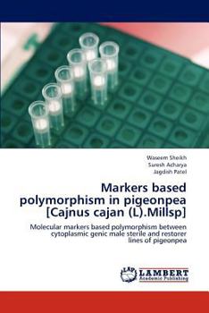 Markers based polymorphism in pigeonpea [Cajnus cajan (L).Millsp]: Molecular markers based polymorphism between cytoplasmic genic male sterile and restorer lines of pigeonpea