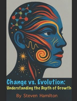 Paperback Change vs. Evolution: Understanding the Depth of Growth Book