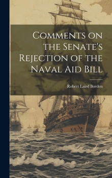 Hardcover Comments on the Senate's Rejection of the Naval Aid Bill Book
