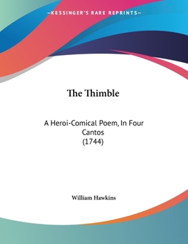 Paperback The Thimble: A Heroi-Comical Poem, In Four Cantos (1744) Book