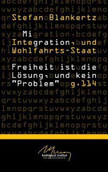 Paperback Migration, Integration, und Wohlfahrtsstaat: Freiheit ist die Lösung, und kein "Problem" [German] Book