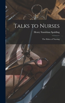 Hardcover Talks to Nurses: The Ethics of Nursing Book