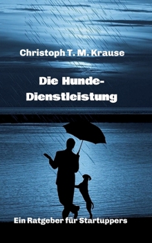 Hardcover Die Hundedienstleistung: Ein Ratgeber für Startuppers [German] Book