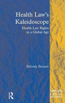 Hardcover Health Law's Kaleidoscope: Health Law Rights in a Global Age Book