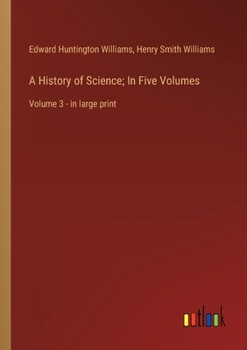 Paperback A History of Science; In Five Volumes: Volume 3 - in large print Book