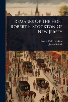 Paperback Remarks Of The Hon. Robert F. Stockton Of New Jersey Book