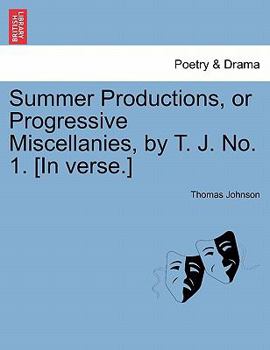 Paperback Summer Productions, or Progressive Miscellanies, by T. J. No. 1. [in Verse.] Book