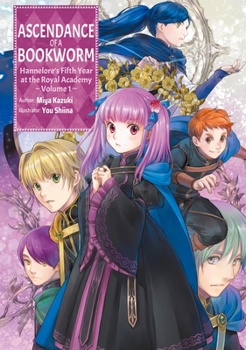 Paperback Ascendance of a Bookworm: Hannelore's Fifth Year at the Royal Academy: Volume 1 (Light Novel) Book