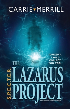 Paperback S.P.E.C.T.E.R. - The Lazarus Project: Someday, I will collect you too; A Paranormal Suspense Thriller Book