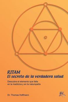 Paperback Ritam - El secreto de la verdadera salud: Descubra el elemento que falta en la medicina y en la naturopatía [Spanish] Book