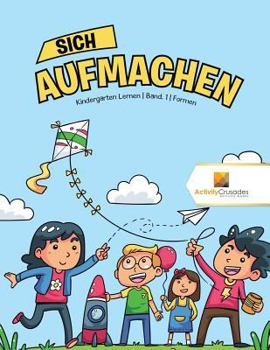Paperback Sich Aufmachen: Kindergarten Lernen Band. 1 Formen [German] Book