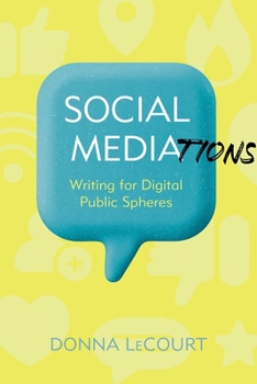 Hardcover Social Mediations: Writing for Digital Public Spheres Book