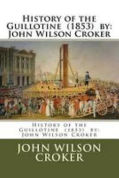 Paperback History of the Guillotine (1853) by: John Wilson Croker Book