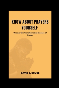 Paperback Know about prayers yourself: Uncover the Transformative Essence of Prayer Book