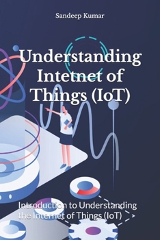 Paperback Understanding Intetnet of Things (IoT): Introduction to Understanding the Internet of Things (IoT) Book